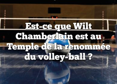Est-ce que Wilt Chamberlain est au Temple de la renommée du volley-ball ?